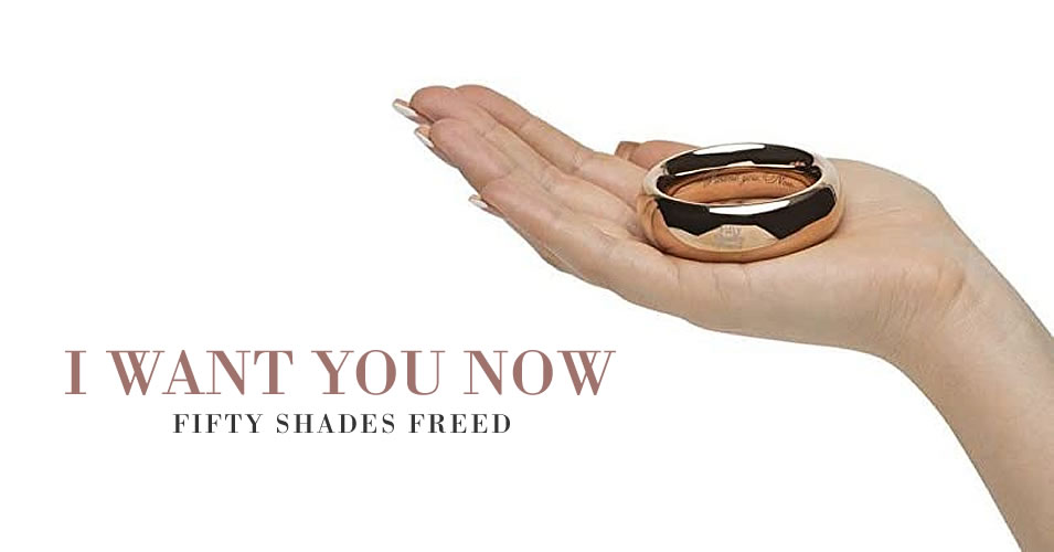 Fifty Shades Freed - I want you now penisring